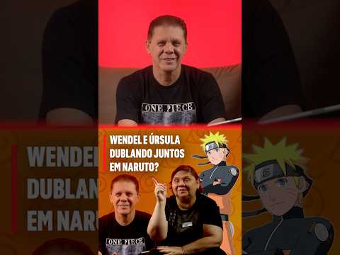 Wendel e Ursula dublando juntos em Naruto?