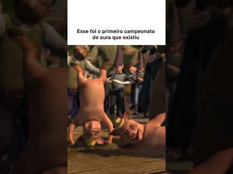 O primeiro campeonato de aura foi em Shrek!