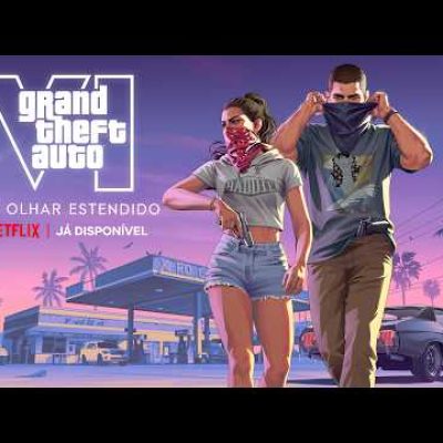 Grand Theft Auto VI: An Extended Look – Já disponível | Netflix